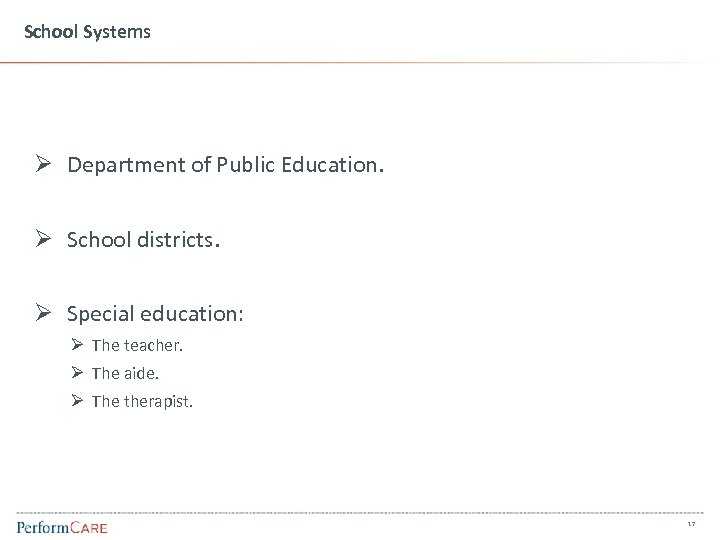 School Systems Ø Department of Public Education. Ø School districts. Ø Special education: Ø