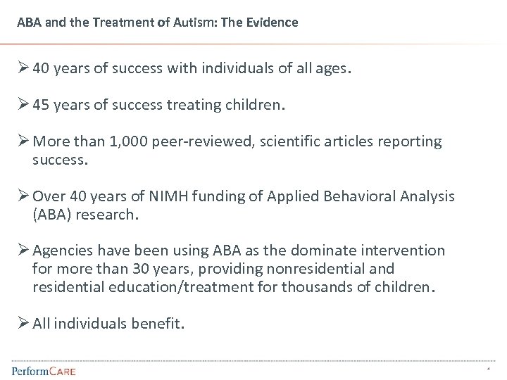 ABA and the Treatment of Autism: The Evidence Ø 40 years of success with