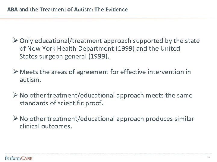 ABA and the Treatment of Autism: The Evidence Ø Only educational/treatment approach supported by