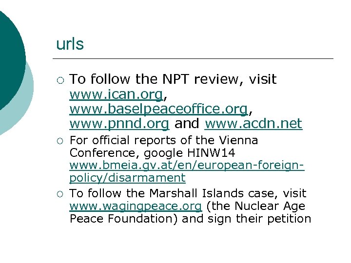 urls ¡ ¡ ¡ To follow the NPT review, visit www. ican. org, www.