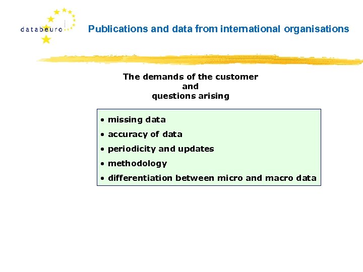 Publications and data from international organisations The demands of the customer and questions arising