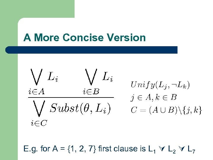 A More Concise Version E. g. for A = {1, 2, 7} first clause