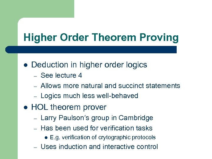 Higher Order Theorem Proving l Deduction in higher order logics – – – l