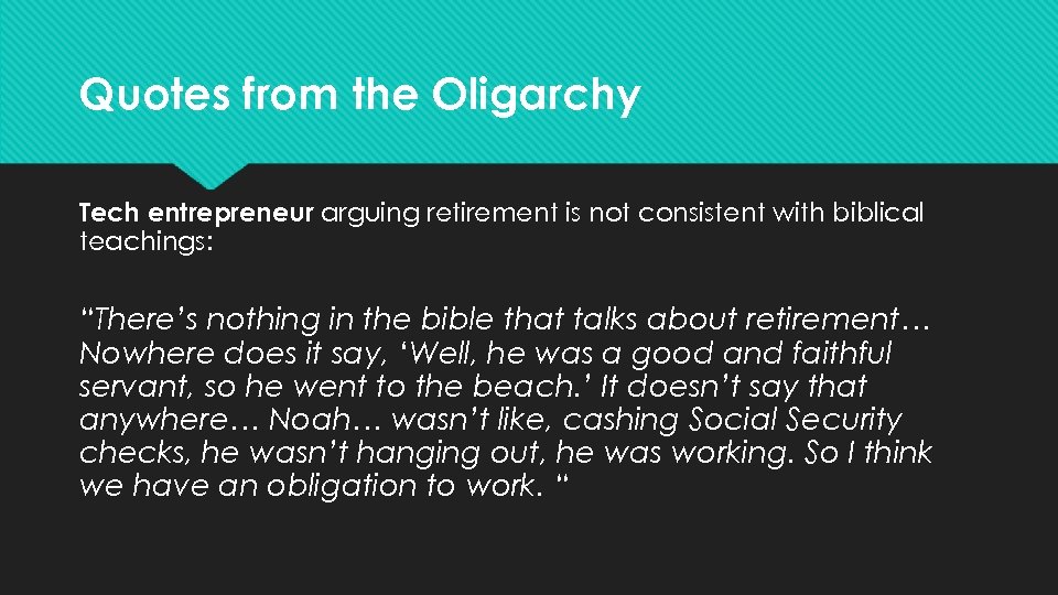 Quotes from the Oligarchy Tech entrepreneur arguing retirement is not consistent with biblical teachings: