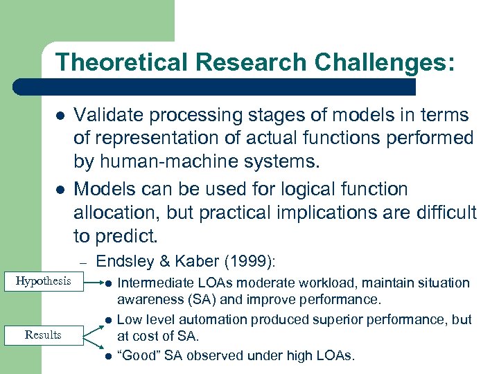 Theoretical Research Challenges: l l Validate processing stages of models in terms of representation