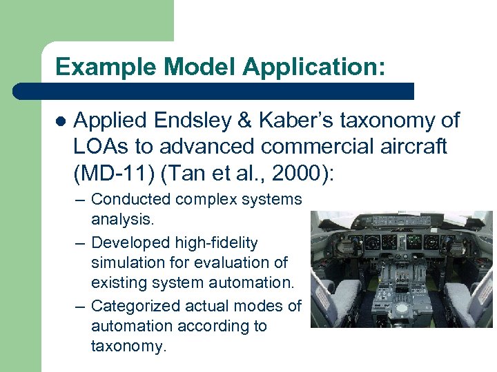 Example Model Application: l Applied Endsley & Kaber’s taxonomy of LOAs to advanced commercial