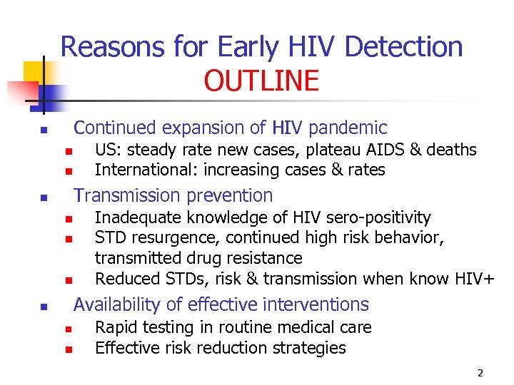 Reasons for Early HIV Detection OUTLINE Continued expansion of HIV pandemic US: steady rate