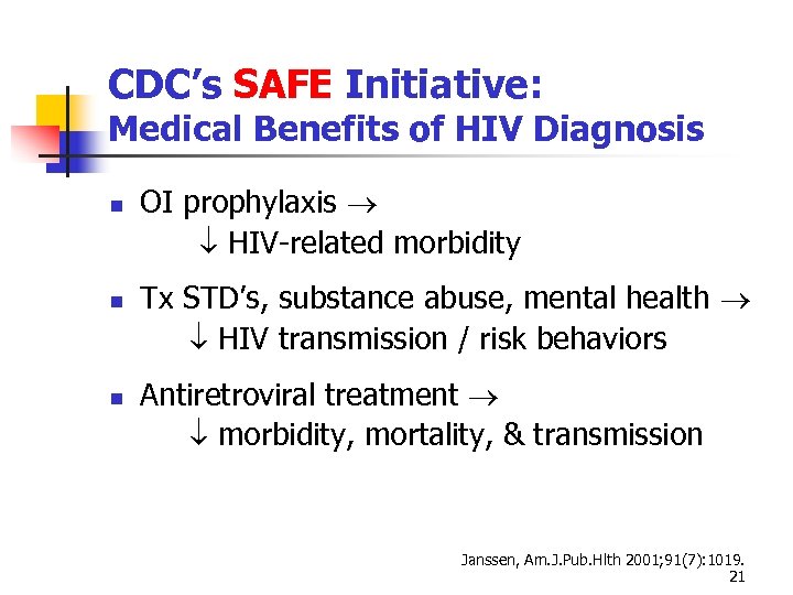 CDC’s SAFE Initiative: Medical Benefits of HIV Diagnosis OI prophylaxis HIV-related morbidity Tx STD’s,