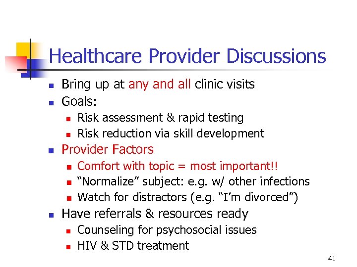 Healthcare Provider Discussions Bring up at any and all clinic visits Goals: Provider Factors