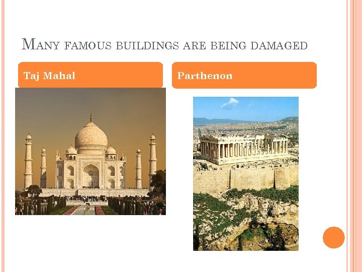 MANY FAMOUS BUILDINGS ARE BEING DAMAGED Taj Mahal Parthenon 