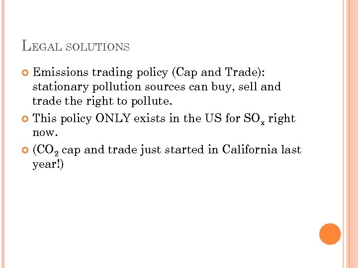 LEGAL SOLUTIONS Emissions trading policy (Cap and Trade): stationary pollution sources can buy, sell