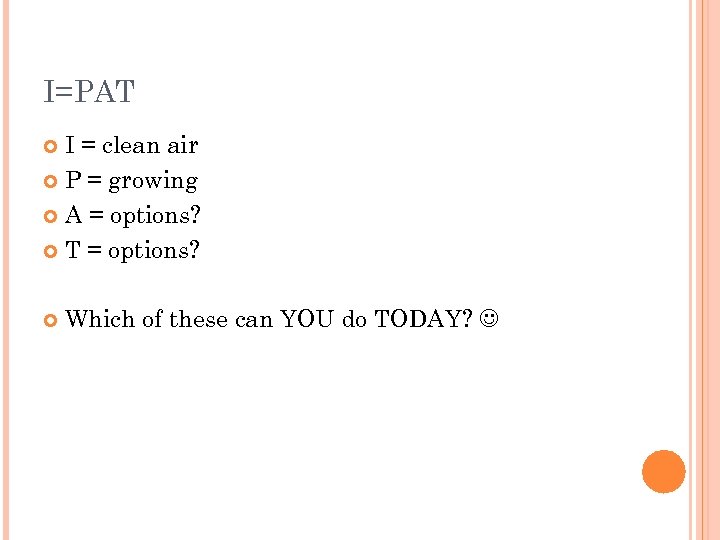 I=PAT I = clean air P = growing A = options? T = options?