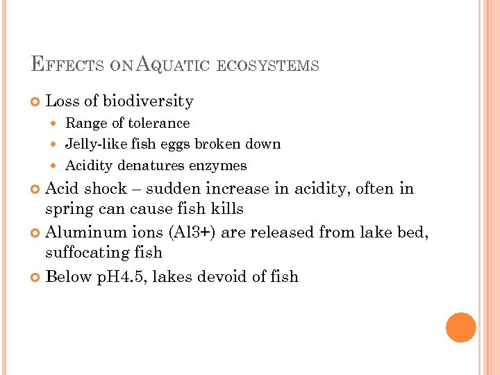 EFFECTS ON AQUATIC ECOSYSTEMS Loss of biodiversity Range of tolerance Jelly-like fish eggs broken