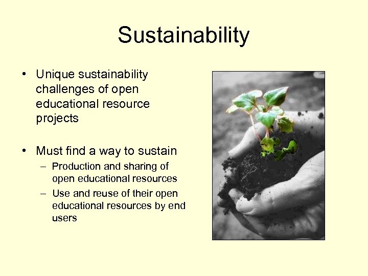 Sustainability • Unique sustainability challenges of open educational resource projects • Must find a