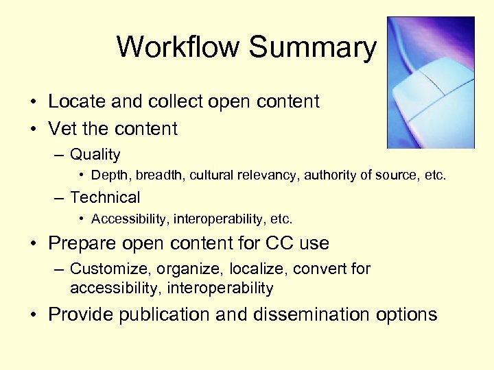 Workflow Summary • Locate and collect open content • Vet the content – Quality
