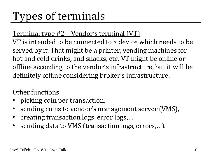 Types of terminals Terminal type #2 – Vendor’s terminal (VT) VT is intended to