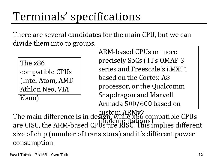 Terminals’ specifications There are several candidates for the main CPU, but we can divide