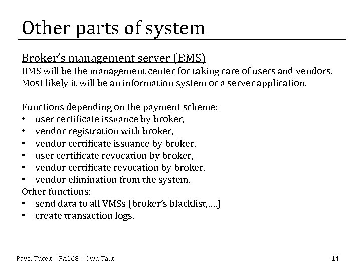 Other parts of system Broker’s management server (BMS) BMS will be the management center