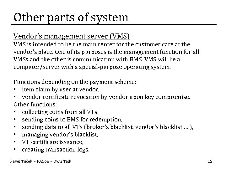 Other parts of system Vendor’s management server (VMS) VMS is intended to be the