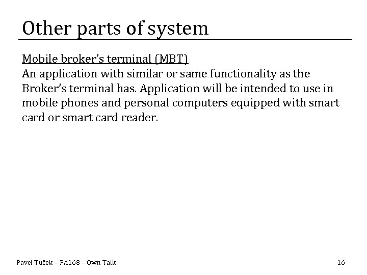 Other parts of system Mobile broker’s terminal (MBT) An application with similar or same