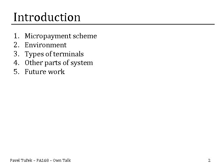 Introduction 1. 2. 3. 4. 5. Micropayment scheme Environment Types of terminals Other parts