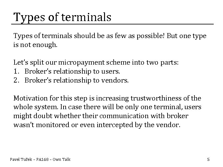 Types of terminals should be as few as possible! But one type is not