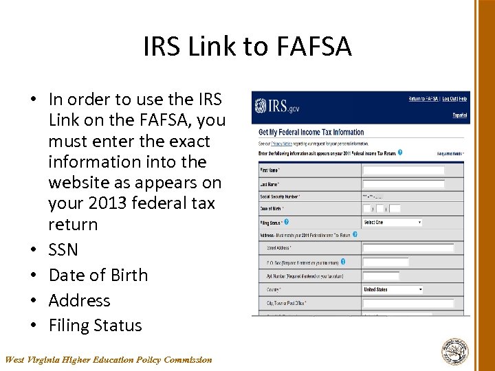 IRS Link to FAFSA • In order to use the IRS Link on the