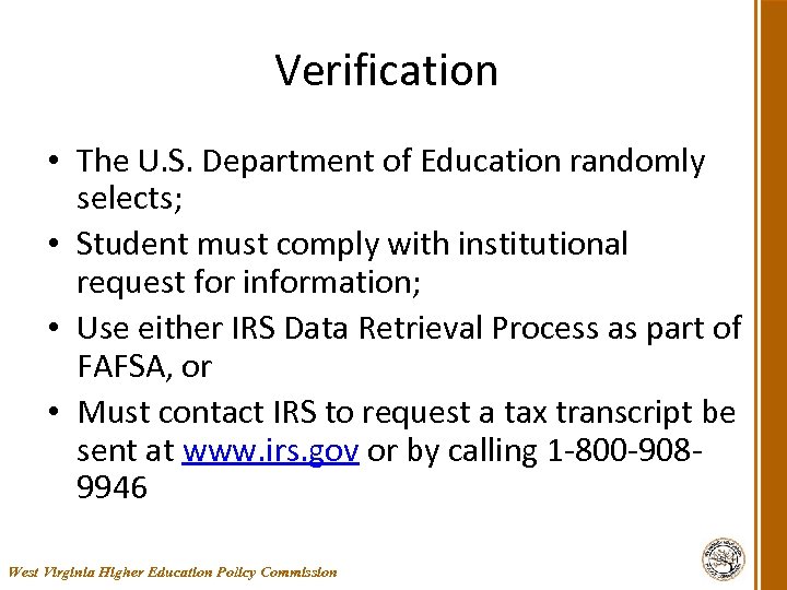 Verification • The U. S. Department of Education randomly selects; • Student must comply