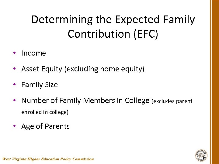 Determining the Expected Family Contribution (EFC) • Income • Asset Equity (excluding home equity)