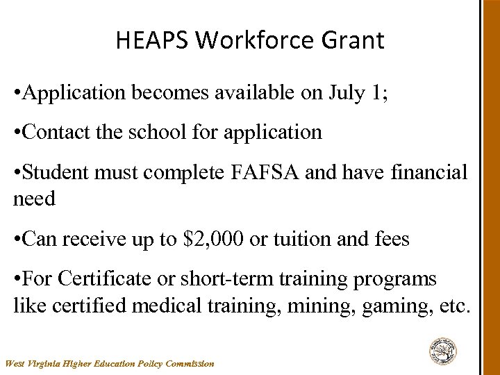 HEAPS Workforce Grant • Application becomes available on July 1; • Contact the school