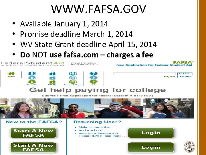 WWW. FAFSA. GOV • • Available January 1, 2014 Promise deadline March 1, 2014
