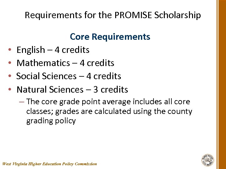 Requirements for the PROMISE Scholarship • • Core Requirements English – 4 credits Mathematics