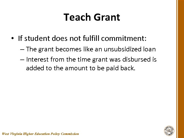 Teach Grant • If student does not fulfill commitment: – The grant becomes like
