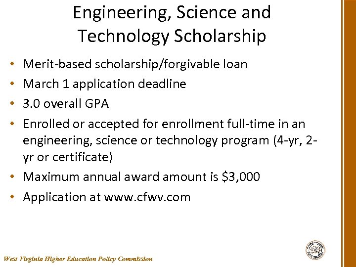 Engineering, Science and Technology Scholarship Merit-based scholarship/forgivable loan March 1 application deadline 3. 0
