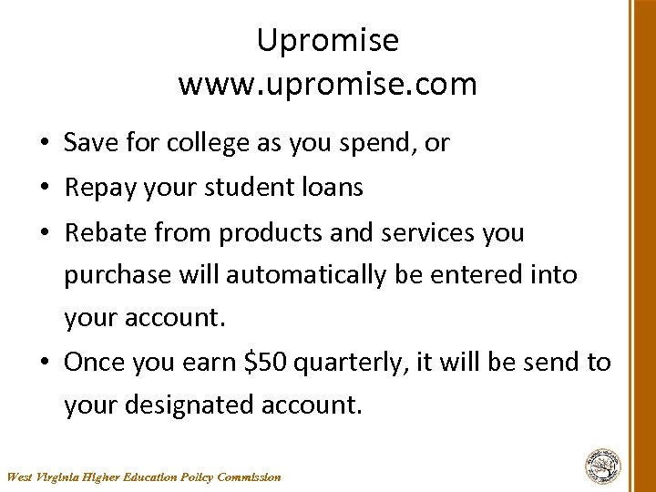 Upromise www. upromise. com • Save for college as you spend, or • Repay