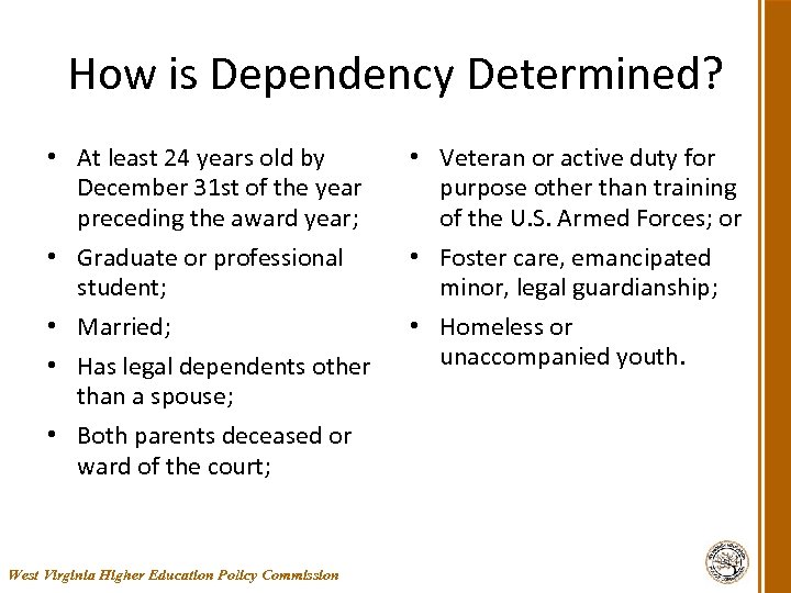 How is Dependency Determined? • At least 24 years old by December 31 st