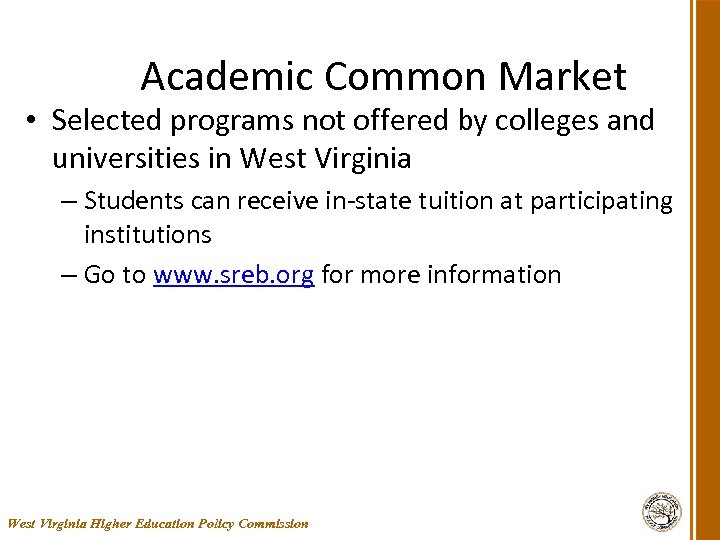Academic Common Market • Selected programs not offered by colleges and universities in West
