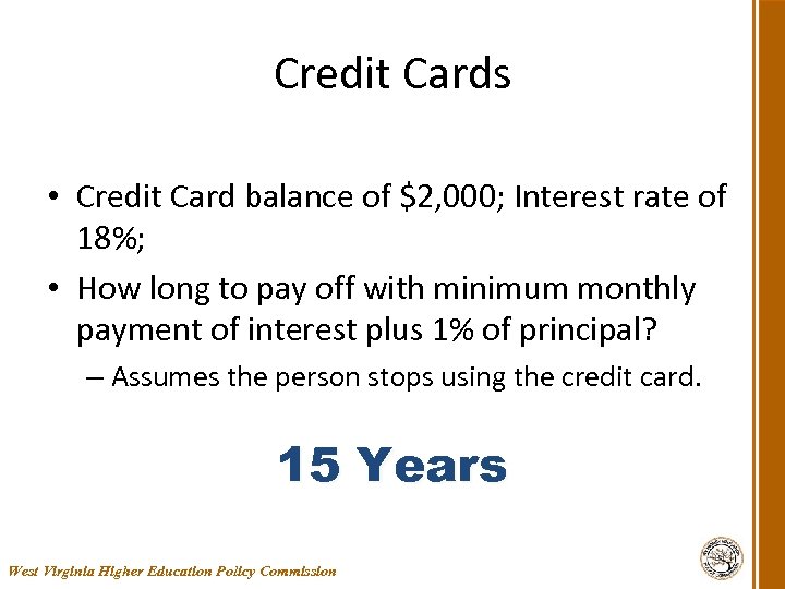 Credit Cards • Credit Card balance of $2, 000; Interest rate of 18%; •