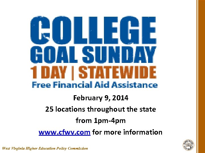 February 9, 2014 25 locations throughout the state from 1 pm-4 pm www. cfwv.