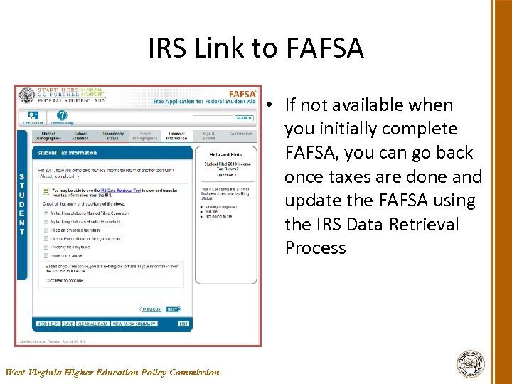 IRS Link to FAFSA • If not available when you initially complete FAFSA, you