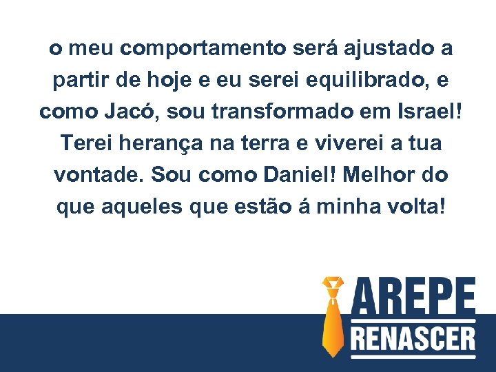 o meu comportamento será ajustado a partir de hoje e eu serei equilibrado, e