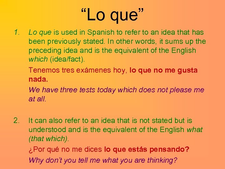 “Lo que” 1. Lo que is used in Spanish to refer to an idea