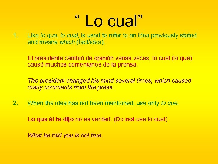 “ Lo cual” 1. Like lo que, lo cual, is used to refer to