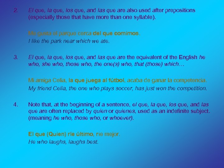 2. El que, la que, los que, and las que are also used after