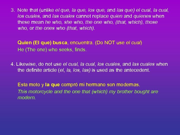 3. Note that (unlike el que, la que, los que, and las que) el