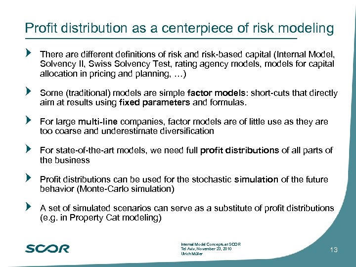 Profit distribution as a centerpiece of risk modeling There are different definitions of risk