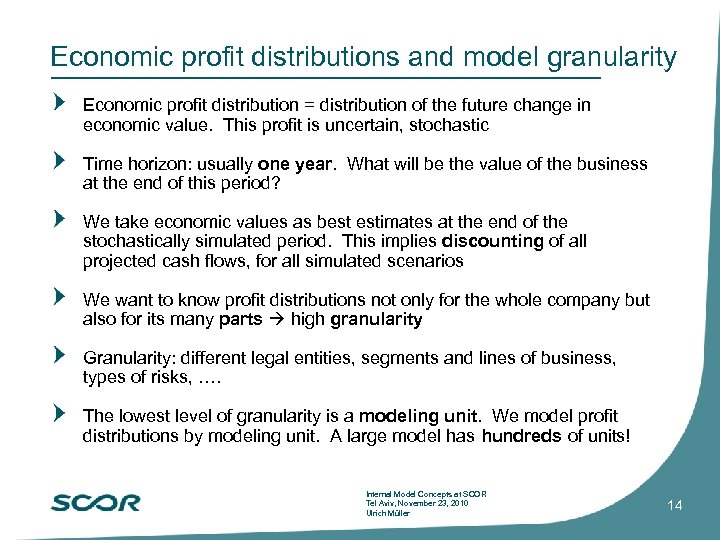 Economic profit distributions and model granularity Economic profit distribution = distribution of the future