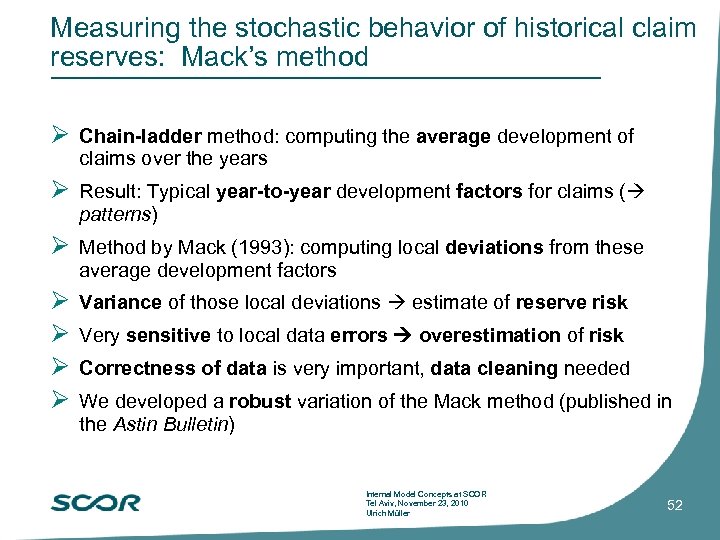 Measuring the stochastic behavior of historical claim reserves: Mack’s method Chain-ladder method: computing the