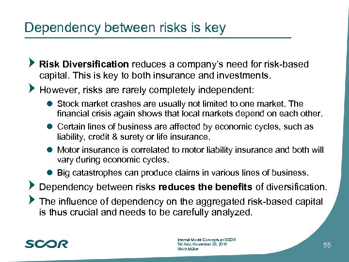 Dependency between risks is key Risk Diversification reduces a company’s need for risk-based capital.