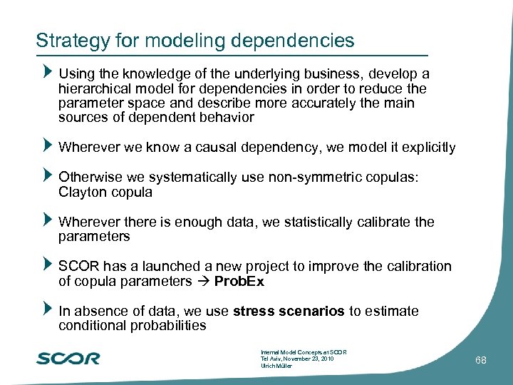 Strategy for modeling dependencies Using the knowledge of the underlying business, develop a hierarchical